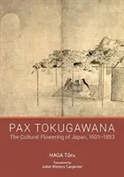 Pax Tokugawana - Die kulturelle Blütezeit Japans, 1603-1853 - Pax Tokugawana - The Cultural Flowering of Japan, 1603-1853