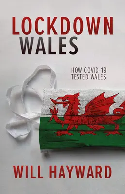 Abriegelung von Wales: Wie Covid-19 Wales auf die Probe stellte - Lockdown Wales: How Covid-19 Tested Wales