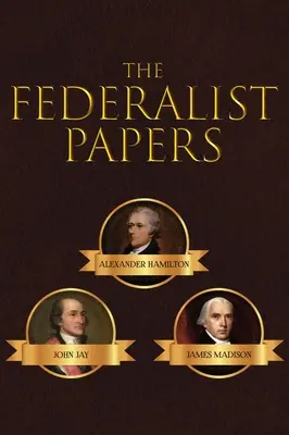 Die Federalist Papers - The Federalist Papers