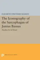 Die Ikonographie des Sarkophags von Junius Bassus: Neofitus Iit Ad Deum - The Iconography of the Sarcophagus of Junius Bassus: Neofitus Iit Ad Deum