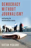 Demokratie ohne Journalismus? Konfrontation mit der Fehlinformationsgesellschaft - Democracy Without Journalism?: Confronting the Misinformation Society