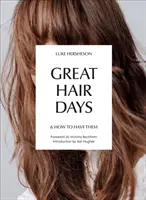 Great Hair Days: und wie man sie hat - Great Hair Days: & How to Have Them