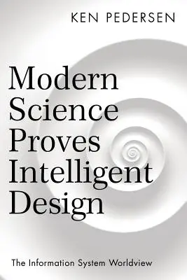 Moderne Wissenschaft beweist Intelligentes Design: Die Informationssystem-Weltanschauung - Modern Science Proves Intelligent Design: The Information System Worldview
