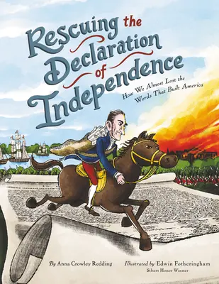 Die Rettung der Unabhängigkeitserklärung: Wie wir fast die Worte verloren, die Amerika gründeten - Rescuing the Declaration of Independence: How We Almost Lost the Words That Built America