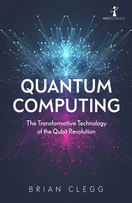 Quantencomputer: Die transformative Technologie der Qubit-Revolution - Quantum Computing: The Transformative Technology of the Qubit Revolution