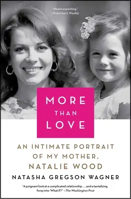 Mehr als Liebe: Ein intimes Porträt meiner Mutter, Natalie Wagner - More Than Love: An Intimate Portrait of My Mother, Natalie Wagner