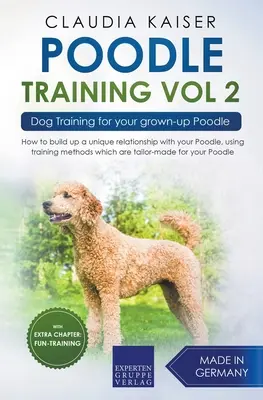 Pudeltraining Vol. 2 - Hundetraining für Ihren erwachsenen Pudel - Poodle Training Vol 2 - Dog Training for Your Grown-up Poodle