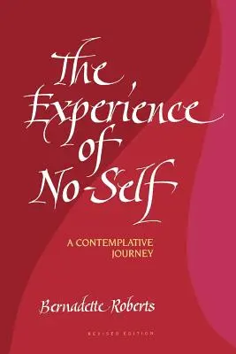 Die Erfahrung des Nicht-Selbst: Eine kontemplative Reise, überarbeitete Ausgabe (Revidiert) - The Experience of No-Self: A Contemplative Journey, Revised Edition (Revised)