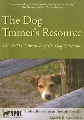 Die Ressource des Hundetrainers: Die APDT-Chronik der Hundesammlung - The Dog Trainer's Resource: The APDT Chronicle of the Dog Collection