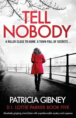 Erzähl niemandem: Absolut fesselnder Krimi mit unaufhaltsamem Geheimnis und Spannung - Tell Nobody: Absolutely gripping crime fiction with unputdownable mystery and suspense