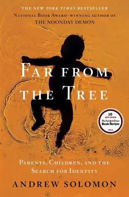 Weit weg vom Baum: Eltern, Kinder und die Suche nach der eigenen Identität - Far from the Tree: Parents, Children, and the Search for Identity