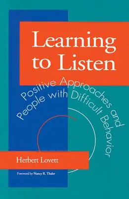 Zuhören lernen: Positive Annäherungen und Menschen mit schwierigem Verhalten - Learning to Listen: Positive Approaches and People with Difficult Behavior