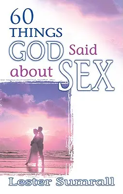 60 Dinge, die Gott über Sex gesagt hat - 60 Things God Said about Sex