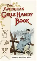 American Girls Handy Book: Wie Sie sich und andere amüsieren (Nonpareil Books) - American Girls Handy Book: How to Amuse Yourself and Others (Nonpareil Books)