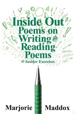 Von innen nach außen: Gedichte über das Schreiben und Lesen von Gedichten mit Insider-Übungen - Inside Out: Poems on Writing and Reading Poems with Insider Exercises