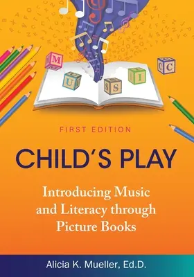 Child's Play: Einführung in Musik und Literacy durch Bilderbücher - Child's Play: Introducing Music and Literacy through Picture Books