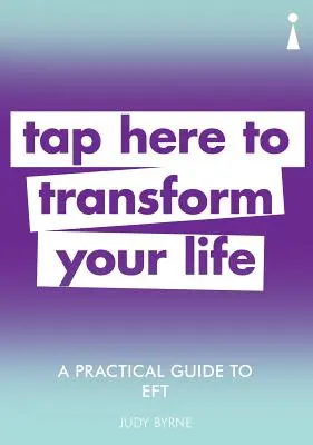 Ein praktischer Leitfaden für Eft: Tippen Sie hier, um Ihr Leben zu verändern - A Practical Guide to Eft: Tap Here to Transform Your Life