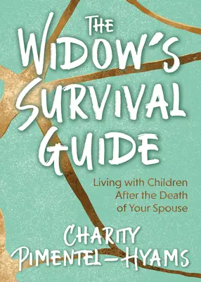 Der Überlebensführer für Witwen: Leben mit Kindern nach dem Tod des Ehepartners - The Widow's Survival Guide: Living with Children After the Death of Your Spouse