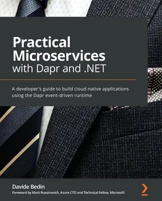Praktische Microservices mit Dapr und .NET: Ein Leitfaden für Entwickler zur Erstellung von Cloud-nativen Anwendungen mit der ereignisgesteuerten Laufzeitumgebung Dapr - Practical Microservices with Dapr and .NET: A developer's guide to building cloud-native applications using the Dapr event-driven runtime