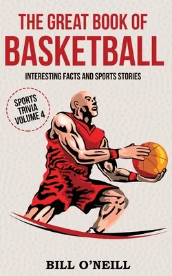 Das große Buch des Basketball: Interessante Fakten und Sportgeschichten - The Great Book of Basketball: Interesting Facts and Sports Stories