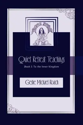 Zum inneren Königreich: Lehren des stillen Rückzugs Buch 1 - To the Inner Kingdom: Quiet Retreat Teachings Book 1