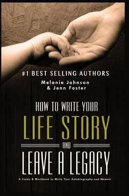 Wie Sie Ihre Lebensgeschichte schreiben und ein Vermächtnis hinterlassen: Ein Leitfaden und Arbeitsbuch zum Schreiben Ihrer Autobiografie und Memoiren - How to Write Your Life Story and Leave a Legacy: A Story Starter Guide & Workbook to Write your Autobiography and Memoir