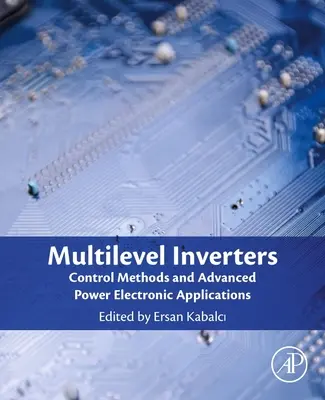 Multilevel-Wechselrichter: Regelungsmethoden und fortschrittliche leistungselektronische Anwendungen - Multilevel Inverters: Control Methods and Advanced Power Electronic Applications