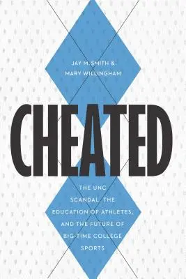 Betrogen: Der UNC-Skandal, die Ausbildung von Athleten und die Zukunft des großen College-Sports - Cheated: The UNC Scandal, the Education of Athletes, and the Future of Big-Time College Sports