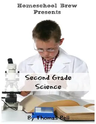 Wissenschaft in der zweiten Klasse: Für den Hausunterricht oder als zusätzliche Übung - Second Grade Science: For Homeschool or Extra Practice