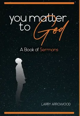 Du bist wichtig für Gott: Ein Buch mit Predigten - You Matter To God: A Book Of Sermons