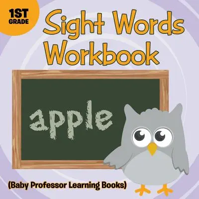 Sight Words 1st Grade Workbook (Baby Professor Lernbücher) - Sight Words 1st Grade Workbook (Baby Professor Learning Books)