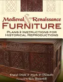 Möbel des Mittelalters und der Renaissance: Pläne und Anleitungen für historische Reproduktionen - Medieval & Renaissance Furniture: Plans & Instructions for Historical Reproductions