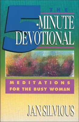 Die Fünf-Minuten-Andacht: Meditationen für die vielbeschäftigte Frau - The Five-Minute Devotional: Meditations for the Busy Woman