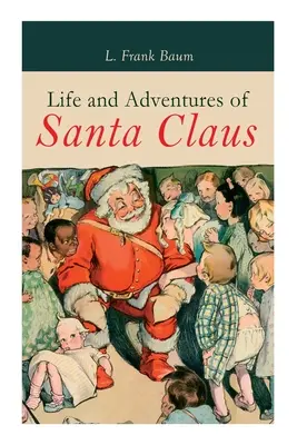 Das Leben und die Abenteuer des Weihnachtsmannes: Weihnachtsklassiker - Life and Adventures of Santa Claus: Christmas Classic