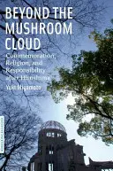 Jenseits der Pilzwolke: Gedenken, Religion und Verantwortung nach Hiroshima - Beyond the Mushroom Cloud: Commemoration, Religion, and Responsibility After Hiroshima