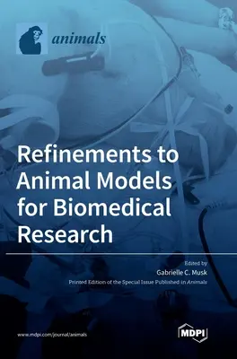 Verfeinerungen von Tiermodellen für die biomedizinische Forschung - Refinements to Animal Models for Biomedical Research