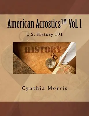 American Acrostics Band 1: U.S. Geschichte 101 - American Acrostics Volume 1: U.S. History 101