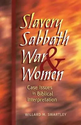 Sklaverei, Sabbat, Krieg und Frauen: Fallfragen der biblischen Auslegung - Slavery, Sabbath, War & Women: Case Issues in Biblical Interpretation