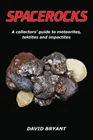 Spacerocks: Ein Sammlerhandbuch für Meteoriten, Tektite und Impaktite - Spacerocks: A Collectors' Guide to Meteorites, Tektites and Impactites