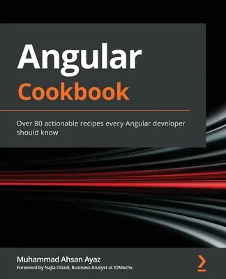 Angular Kochbuch: Über 80 umsetzbare Rezepte, die jeder Angular-Entwickler kennen sollte - Angular Cookbook: Over 80 actionable recipes every Angular developer should know