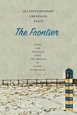 The Frontier: 28 zeitgenössische ukrainische Dichter - Eine Anthologie - The Frontier: 28 Contemporary Ukrainian Poets - An Anthology