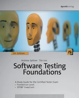 Grundlagen des Softwaretestens, 5. Auflage: Ein Studienleitfaden für die Prüfung zum Certified Tester - Software Testing Foundations, 5th Edition: A Study Guide for the Certified Tester Exam