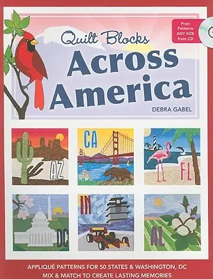 Quiltblöcke quer durch Amerika - Print-On-Demand-Edition: Appliqué-Muster für 50 Staaten und Washington, DC: Mix & Match, um bleibende Erinnerungen zu schaffen [mit CD - Quilt Blocks Across America-Print-On-Demand-Edition: Applique Patterns for 50 States & Washington, DC: Mix & Match to Create Lasting Memories [With CD
