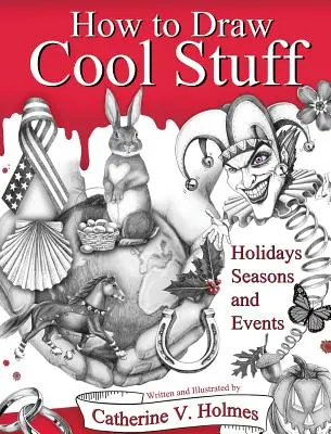 Wie man coole Sachen zeichnet: Feiertage, Jahreszeiten und Ereignisse: Gebundene Ausgabe - How to Draw Cool Stuff: Holidays, Seasons and Events: Hardcover Edition