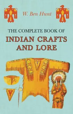 Das vollständige Buch der indianischen Handwerke und Überlieferungen - The Complete Book of Indian Crafts and Lore