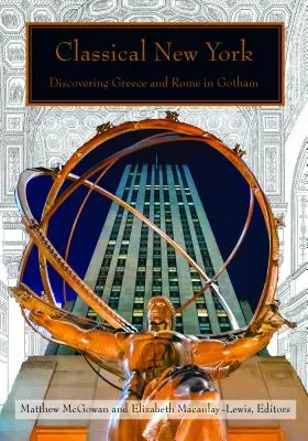 Klassisches New York: Auf den Spuren Griechenlands und Roms in Gotham - Classical New York: Discovering Greece and Rome in Gotham