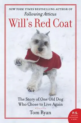 Wills roter Mantel: Die Geschichte eines alten Hundes, der sich entschied, wieder zu leben - Will's Red Coat: The Story of One Old Dog Who Chose to Live Again