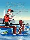 Die lustige Seite des Jagens und Fischens: Der Leitfaden eines Cartoonisten für den Sport in der freien Natur - The Funny Side of Hunting and Fishing: A Cartoonist's Guide to the Sports of the Great Outdoors