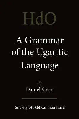 Eine Grammatik der ugaritischen Sprache: Zweiter Abdruck mit Berichtigungen - A Grammar of the Ugaritic Language: Second Impression with Corrections