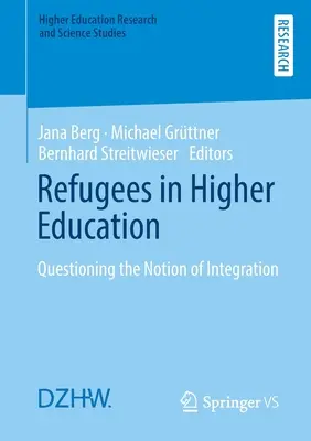 Flüchtlinge in der Hochschulbildung: Hinterfragung des Begriffs der Integration - Refugees in Higher Education: Questioning the Notion of Integration